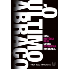 O último abraço: Uma história real sobre eutanásia no Brasil O último abraço: Uma história real sobre eutanásia no Brasil