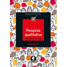 Pesquisa Qualitativa do Início ao Fim Pesquisa Qualitativa do Início ao Fim
