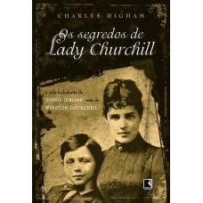 OS SEGREDOS DE LADY CHURCHILL OS SEGREDOS DE LADY CHURCHILL