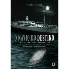 O navio do destino: Rio de Janeiro, Lisboa, New York 1942.