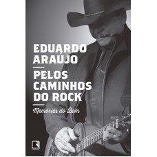 Pelos caminhos do rock: Memórias do Bom