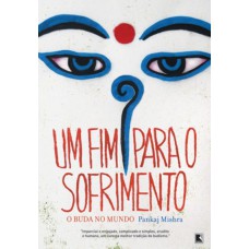 Um fim para o sofrimento: o Buda no mundo