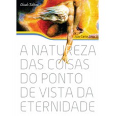 A Natureza das Coisas do Ponto de Vista da Eternidade