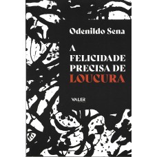 Felicidade precisa de loucura,a