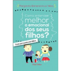 Como Entender Melhor e Emocional dos Seus Filhos