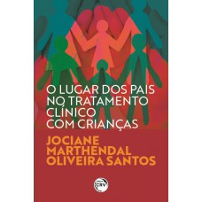 O Lugar Dos Pais No Tratamento Clínico Com Crianças