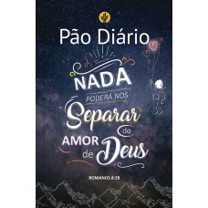 Pão Diário vol 25 - Nada nos separa do amor de Deus