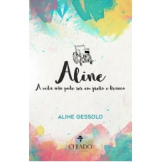 Aline - A Vida Não Pode Ser em Preto e Branco Aline - A Vida Não Pode Ser em Preto e Branco