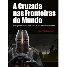 A Cruzada nas Fronteiras do Mundo A Cruzada nas Fronteiras do Mundo