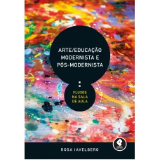 Arte/Educação Modernista e Pós-Modernista