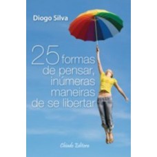 25 Formas de Pensar, Inúmeras Maneiras de se Libertar 25 Formas de Pensar, Inúmeras Maneiras de se Libertar