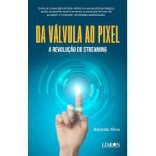 Da válvula ao pixel - A revolução do streaming