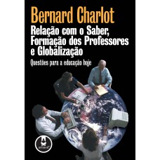 Relação com o Saber, Formação dos Professores e Globalização