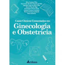 Casos Clínicos Comentados em Ginecologia e Obstetrícia