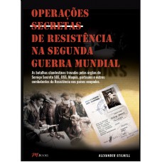 Operações secretas de resistência na segunda guerra mundial Operações secretas de resistência na segunda guerra mundial