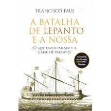 A batalha de Lepanto e a nossa: O que fazer perante a crise de valores?