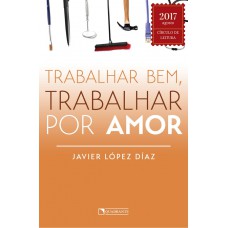 Trabalhar bem, trabalhar por amor