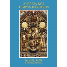 A Igreja dos tempos bárbaros - Volume II A Igreja dos tempos bárbaros - Volume II