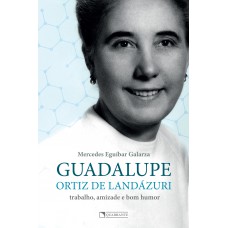 Guadalupe Ortiz de Landázuri: trabalho, amizade e bom humor