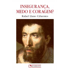 Insegurança, medo e coragem?