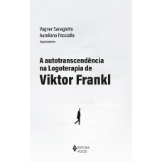 A autotranscendência na logoterapia de Viktor Frankl