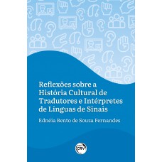 Reflexões sobre a história cultural de tradutores e intérpretes de línguas de sinais