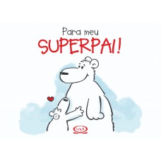 Para meu superpai!