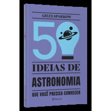 50 ideias de astronomia que você precisa conhecer