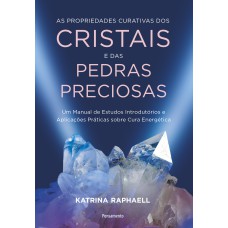 As propriedades curativas dos cristais e das pedras preciosas