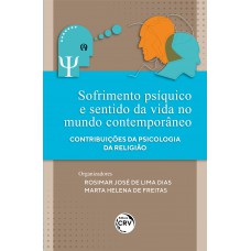 Sofrimento psíquico e sentido da vida no mundo contemporâneo