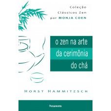 O Zen Na Arte da Cerimônia do Chá Nova Edição