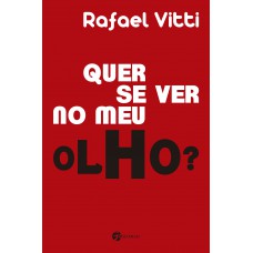 Quer Se Ver no Meu Olho