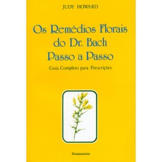 Os Remédios Florais do Dr. Bach Passo A Passo