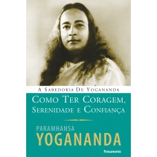 Como Ter Coragem, Serenidade e Confiança