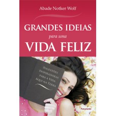 Grandes Idéias Para Uma Vida Feliz