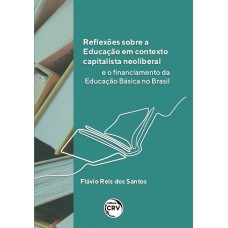 Reflexões sobre a educação em contexto capitalista neoliberal e o financiamento da educação básica no Brasil