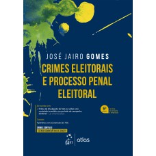 Crimes Eleitorais e Processo Penal Eleitoral Crimes Eleitorais e Processo Penal Eleitoral