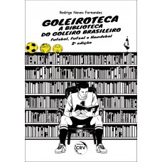 Goleiroteca – a biblioteca do goleiro brasileiro