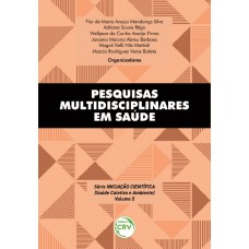 Pesquisas multidisciplinares em saúde série iniciação científica (volume 5)