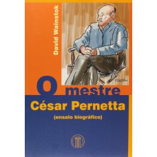 O Mestre César Pernetta (Ensaio Biográfico)