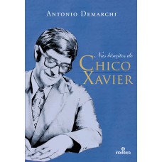 Nas bênçãos de Chico Xavier