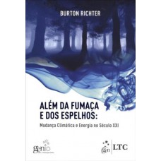 Além da Fumaça e dos Espelhos - Mudanças Climáticas e Energia no Século XXI Além da Fumaça e dos Espelhos - Mudanças Climáticas e Energia no Século XXI