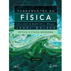Fundamentos de Física - Volume 4 - Óptica e Física Moderna