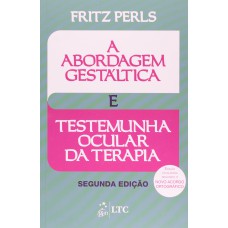 A Abordagem Gestáltica e Testemunha Ocular da Terapia A Abordagem Gestáltica e Testemunha Ocular da Terapia
