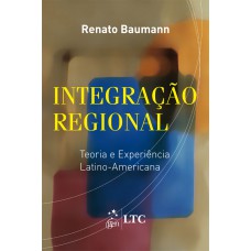 Integração regional - Teoria e experiência latino-americana