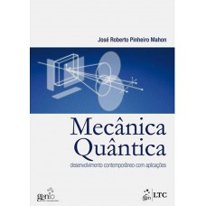 Mecânica Quântica - Desenvolvimento Contemporâneo com Aplicações Mecânica Quântica - Desenvolvimento Contemporâneo com Aplicações