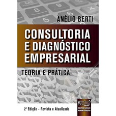 Consultoria e Diagnóstico empresarial: Teoria e Prática. Consultoria e Diagnóstico empresarial: Teoria e Prática.
