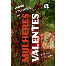 Contos ancestrais de mulheres valentes Contos ancestrais de mulheres valentes