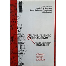 Planejamento e Urbanismo na Atualidade Brasileira: Objeto, Teoria, Prática