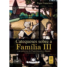 Catequeses sobre a família III